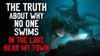 "The truth about why no one swims in the lake near my town anymore" Creepypasta