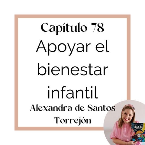 78_Alexandra de Santos: Apoyar el bienestar infantil (T5)