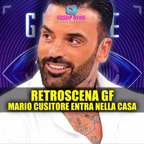 Retroscena Grande Fratello: Mario Cusitore Entra Nella Casa!