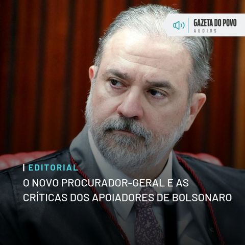 Editorial: O novo procurador-geral e as críticas dos apoiadores de Bolsonaro
