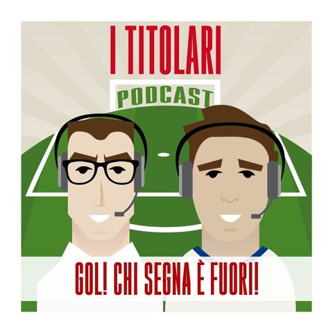 Ep. 52 - Gol! Chi segna è fuori!