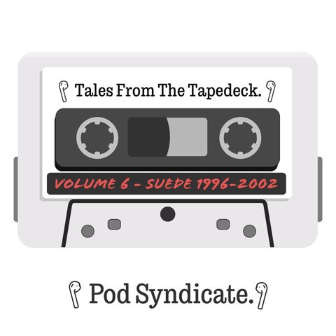 Tales From The Tapedeck - Suede Part Two (1996-2002)