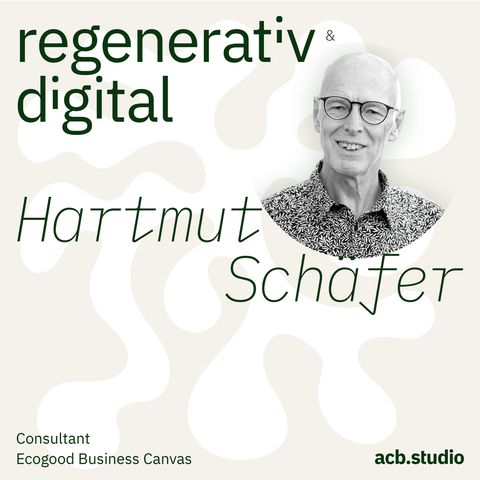 Episode 017: Ecogood Business Canvas - Ein neues Werkzeug für regenerative Unternehmen - Hartmut Schäfer