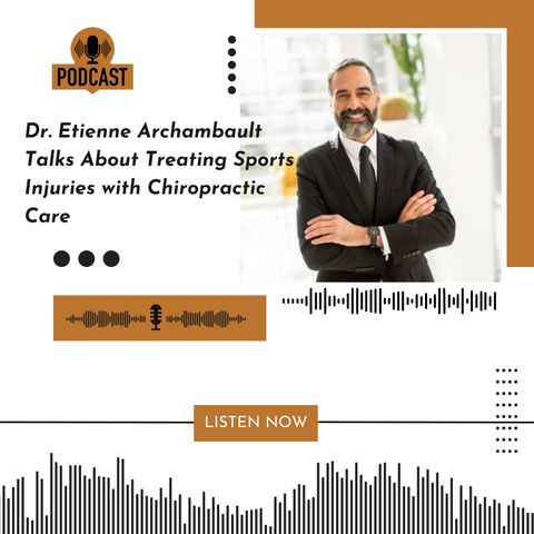 Dr. Etienne Archambault Talks About Treating Sports Injuries with Chiropractic Care