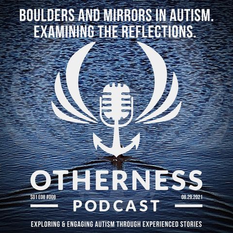 Boulders and Mirrors in Autism. Examining the reflections.