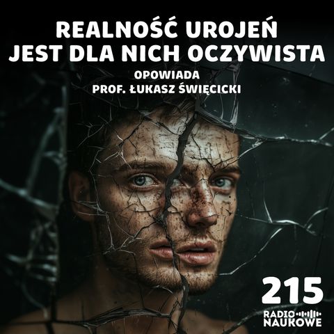 #215 Chorzy psychicznie - jak zrozumieć i jak pomóc? | prof. Łukasz Święcicki