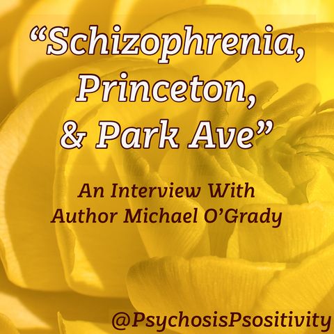 "Schizophrenia, Princeton, & Park Ave": An Interview With Author Michael O'Grady
