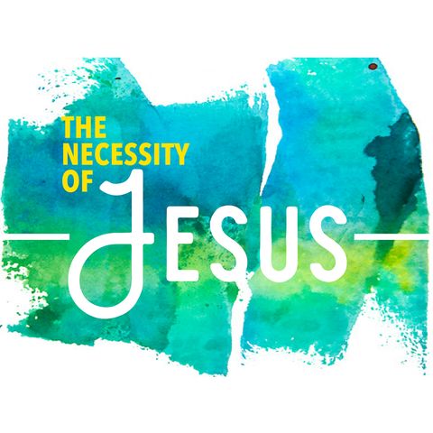 The Necessity of Jesus - He Transforms Me - Mark Beebe