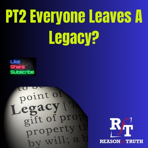 Pt2 Everyone Leaves A Legacy. - 4:3:24, 7.12 PM