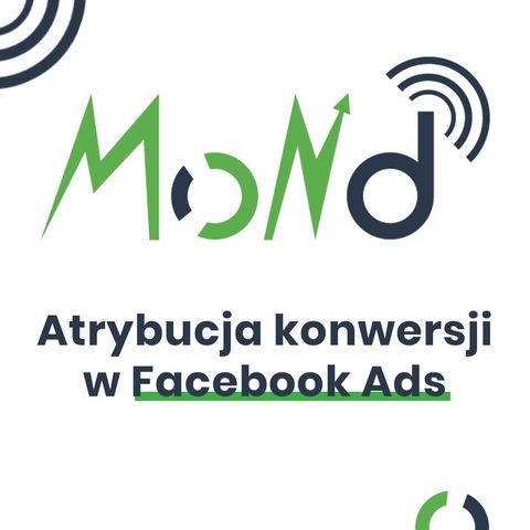 MoND 04 - Atrybucja konwersji w Facebook Ads