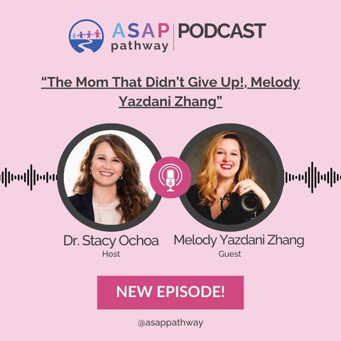 Ep. 8 The Mom That Didn’t Give Up!, Melody Yazdani Zhang