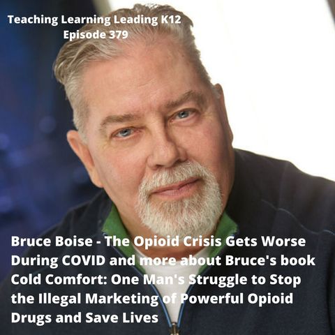 Bruce Boise - Opioid Crisis Gets Worse During COVID and His Book Cold Comfort: One Man's Struggle to Stop the Illegal Marketing of Powerful