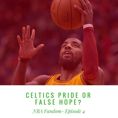 EP 4: “Celtics Pride or False Hope? And Just How Legit is the Cavs' Streak?"