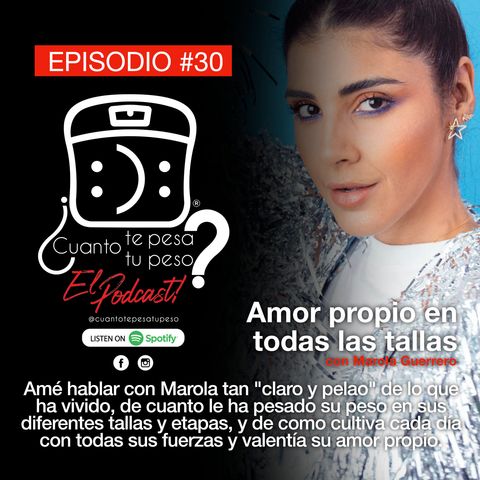 Ep. 30 - Amor propio en todas las tallas con Marola Guerrero