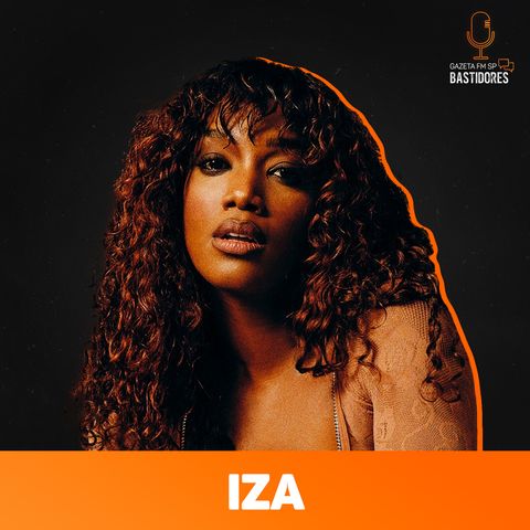Iza fala sobre ser inspiração para outras mulheres e sonho em gravar com Stevie Wonder | Completo - Gazeta FM SP