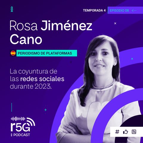 Rosa Jiménez Cano: periodismo de plataformas | T4 - E8