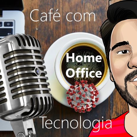 #6 - Live "Trabalho Remoto (Home Office) após 1 ano de pandemia"