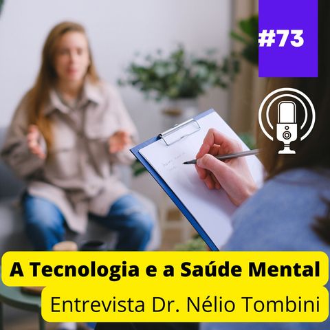 Nossa Saúde Mental e a Tecnologia com Dr Nelio Tombini