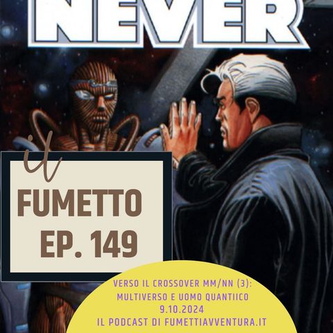 Ep.149 Verso il crossover MM e NN (3): il Multiverso e l'Uomo Quantico