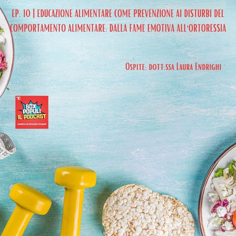 Ep. 10 | Educazione alimentare come prevenzione ai disturbi del comportamento alimentare: dalla fame emotiva all'ortoressia.