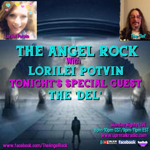 The Angel Rock With Lorilei Potvin"TONIGHT, Monday, June 7th/2021 from 8pm-10pm CST,When I have My very Special Guest, The ‘Del’ on Tonight,