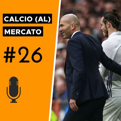 Da Icardi a Bale: quando non si è desiderati - Calcio (al) mercato #26