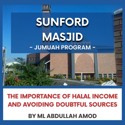 240503_The Importance of Halal Income and Avoiding Doubtful Sources by Ml abdullah Amod