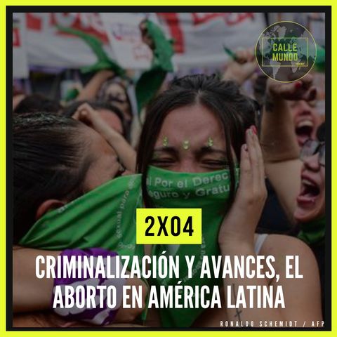 2x04: Criminalización y avances, el aborto en América Latina