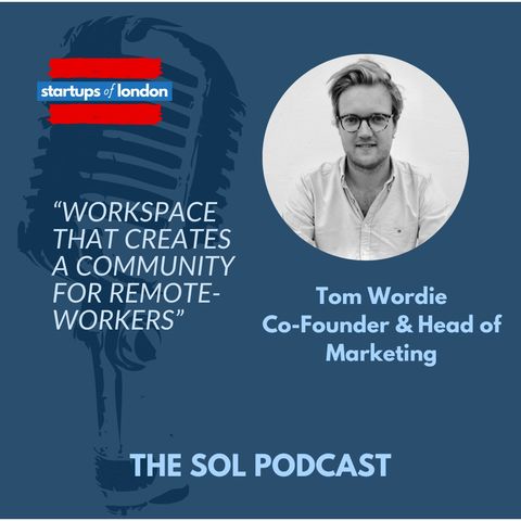Workspace That Creates a Community for Remote-Workers, with Tom Wordie Co-Founder & Head of Marketing of AndCo
