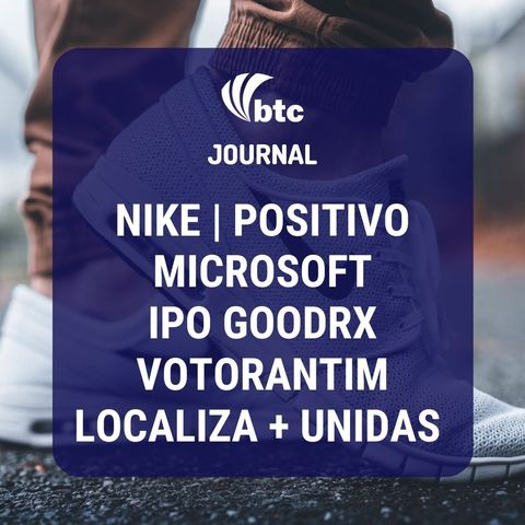 Nike, Microsoft, Localiza + Unidas, IPO GoodRx, Votorantim e Positivo | BTC Journal 24/09/20