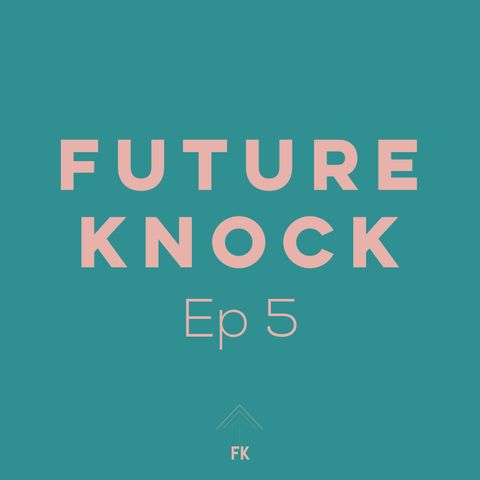 Future Knock - Ep. 5