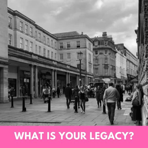 What Type of Legacy Do You want To Leave?