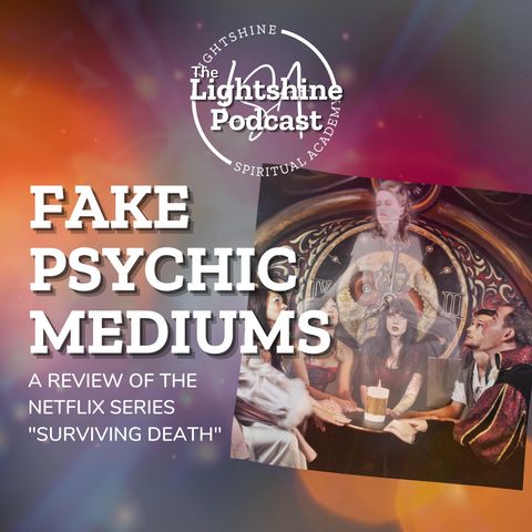 15: Fake Psychic Mediums | A Review of the Netflix Series “Surviving Death”