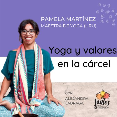 Ep. 016 Yoga en la cárcel o cómo plantar una semilla de cambio con Pamela Martínez