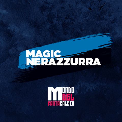 Episodio Magic Nerazzurra - Il Mondo Del Fantacalcio - 20/04/2021
