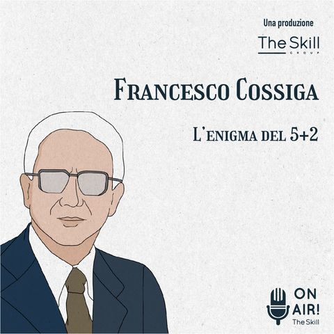 Ep. 3 - Francesco Cossiga, l'enigma del 5+2