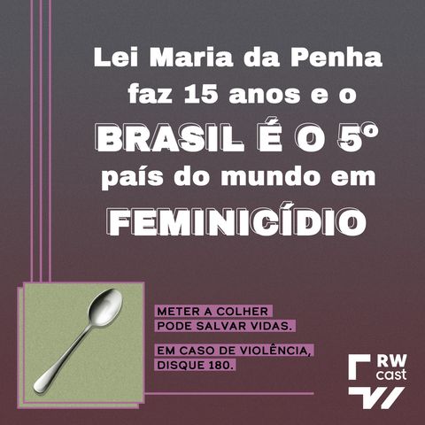 Lei Maria da Penha faz 15 anos e País é 5º no mundo em feminicídio