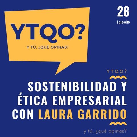 Sostenibilidad y ética empresarial con Laura Garrido