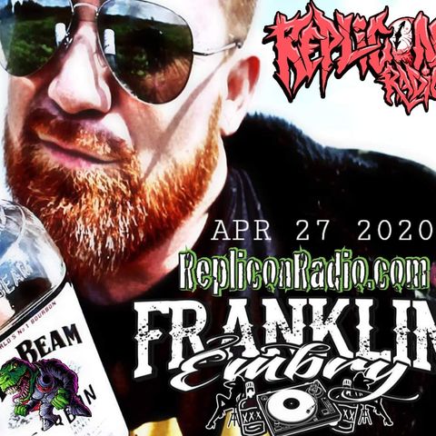 Franklin Embry / Dem Bourbon Boyz 4/24/20 Replicon Radio