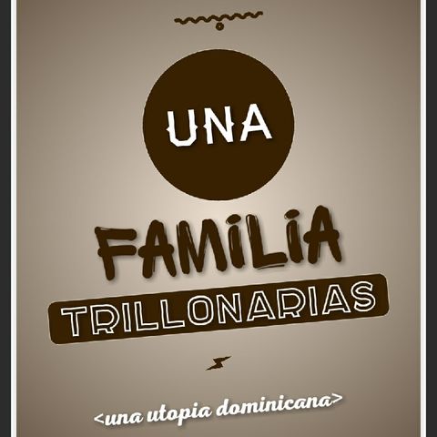 Una Familia. Trillonarias