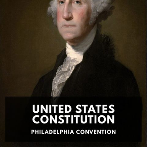 The Constitution of the United States by the Philadelphia Convention