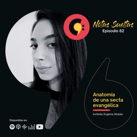 Ep. 82 | Anatomía de una secta evangélica (Con: Eugenia Abdala)