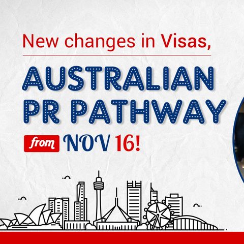 New changes in visas, Australian PR pathway from Nov 16!