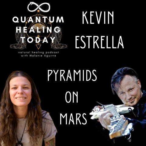 Kevin Estrella, Pyramids on Mars, Producer, Musician, Composer, on Quantum Healing Today