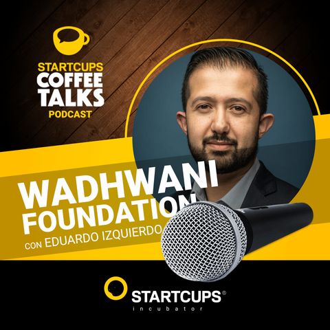 Wadhwani Foundation | COFFEE TALKS con Eduardo Izquierdo