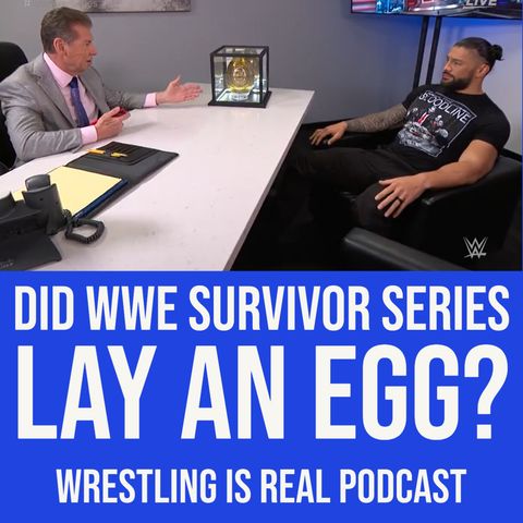 Did WWE Survivor Series "Lay An Egg"? (ep. 655)