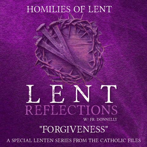 Lent Reflections - Forgiveness