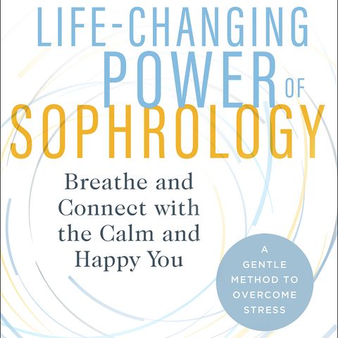 The Life- Changing Power of Sophrology