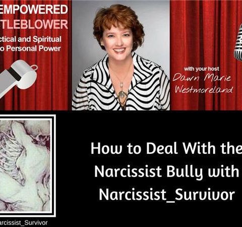 Surviving the Narcissistic Bully with Narcissist_ Survivor