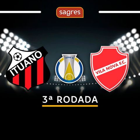 Série B 2022 #03 - Ituano 1x0 Vila Nova, com Paulo Massad